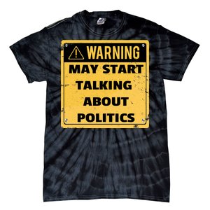 Warning May Start Talking About Politics Tie-Dye T-Shirt