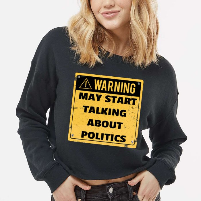 Warning May Start Talking About Politics Cropped Pullover Crew