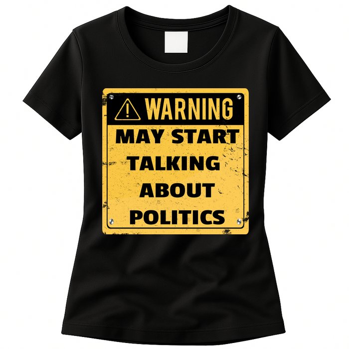 Warning May Start Talking About Politics Womens T-Shirt
