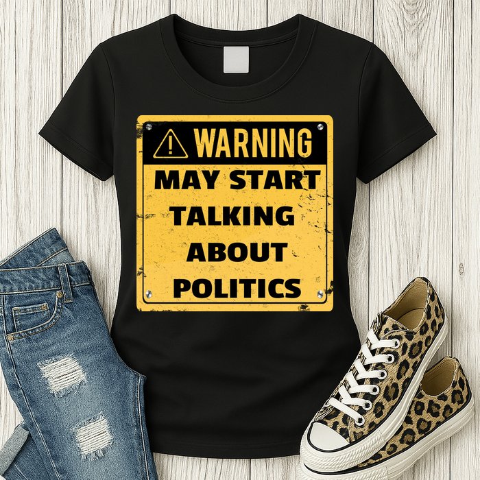 Warning May Start Talking About Politics Womens T-Shirt