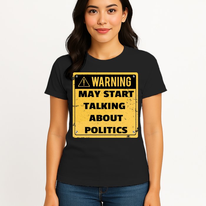 Warning May Start Talking About Politics Womens T-Shirt
