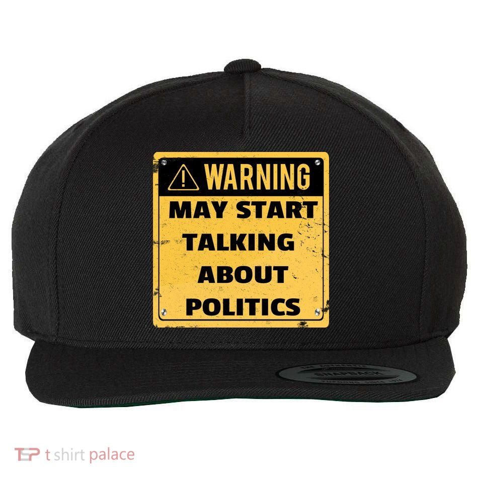 Warning May Start Talking About Politics Wool Snapback Cap