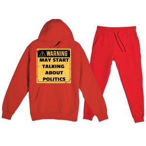 Warning May Start Talking About Politics Premium Hooded Sweatsuit Set