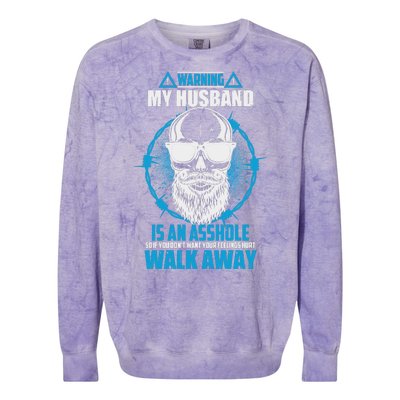 Warning My Husband Is An Asshole Walk Away Colorblast Crewneck Sweatshirt