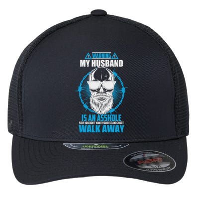 Warning My Husband Is An Asshole Walk Away Flexfit Unipanel Trucker Cap