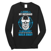 Warning My Husband Is An Asshole Walk Away Long Sleeve Shirt