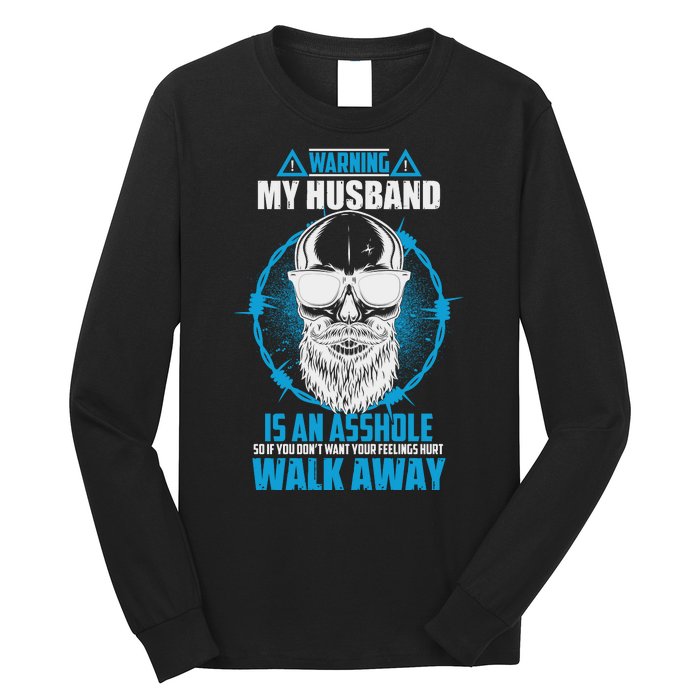 Warning My Husband Is An Asshole Walk Away Long Sleeve Shirt