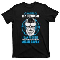 Warning My Husband Is An Asshole Walk Away T-Shirt