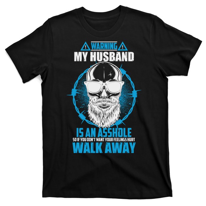 Warning My Husband Is An Asshole Walk Away T-Shirt