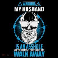 Warning My Husband Is An Asshole Walk Away T-Shirt