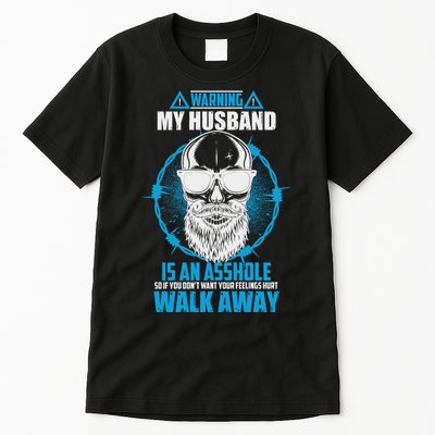 Warning My Husband Is An Asshole Walk Away Tall T-Shirt