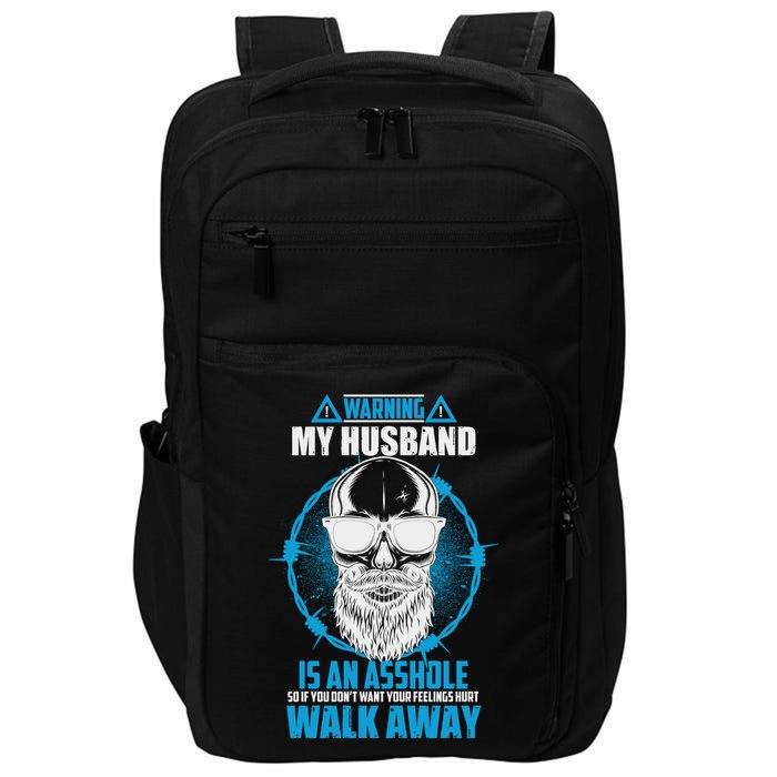 Warning My Husband Is An Asshole Walk Away Impact Tech Backpack