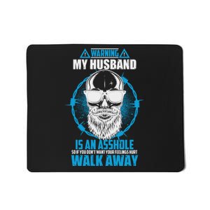 Warning My Husband Is An Asshole Walk Away Mousepad