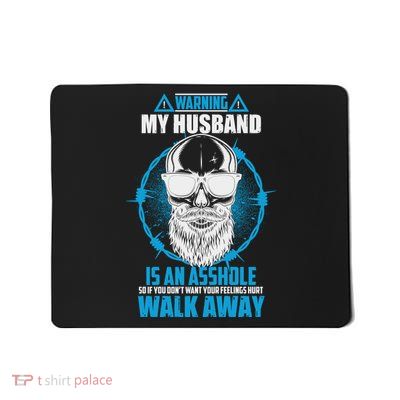 Warning My Husband Is An Asshole Walk Away Mousepad