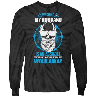 Warning My Husband Is An Asshole Walk Away Tie-Dye Long Sleeve Shirt