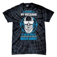 Warning My Husband Is An Asshole Walk Away Tie-Dye T-Shirt