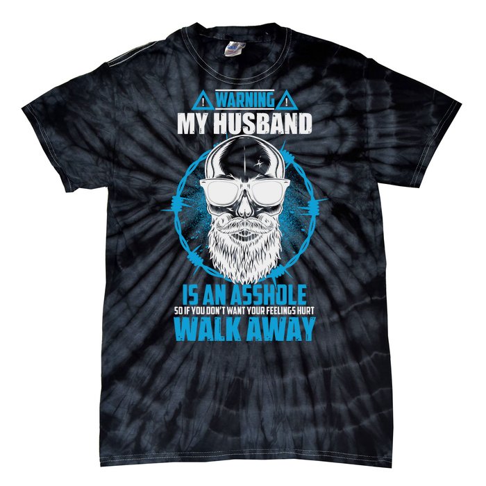 Warning My Husband Is An Asshole Walk Away Tie-Dye T-Shirt