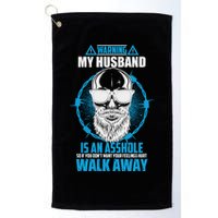 Warning My Husband Is An Asshole Walk Away Golf Towel