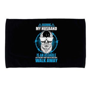 Warning My Husband Is An Asshole Walk Away Microfiber Hand Towel