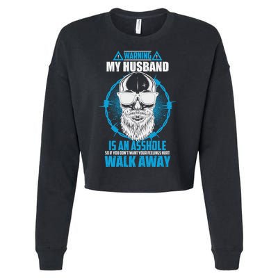 Warning My Husband Is An Asshole Walk Away Cropped Pullover Crew