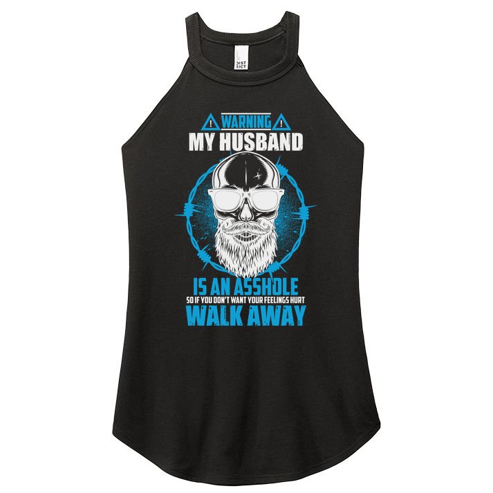 Warning My Husband Is An Asshole Walk Away Women's Perfect Tri Rocker Tank