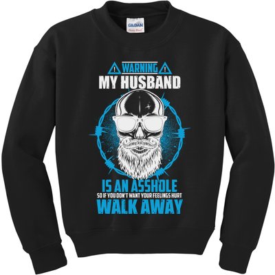 Warning My Husband Is An Asshole Walk Away Kids Sweatshirt