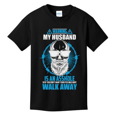 Warning My Husband Is An Asshole Walk Away Kids T-Shirt