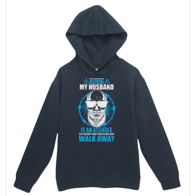 Warning My Husband Is An Asshole Walk Away Urban Pullover Hoodie