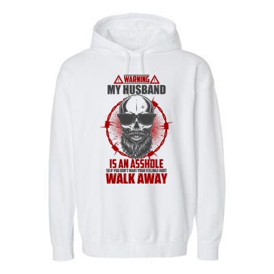 Warning My Husband Is An Asshole Walk Away Garment-Dyed Fleece Hoodie