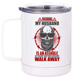 Warning My Husband Is An Asshole Walk Away 12 oz Stainless Steel Tumbler Cup