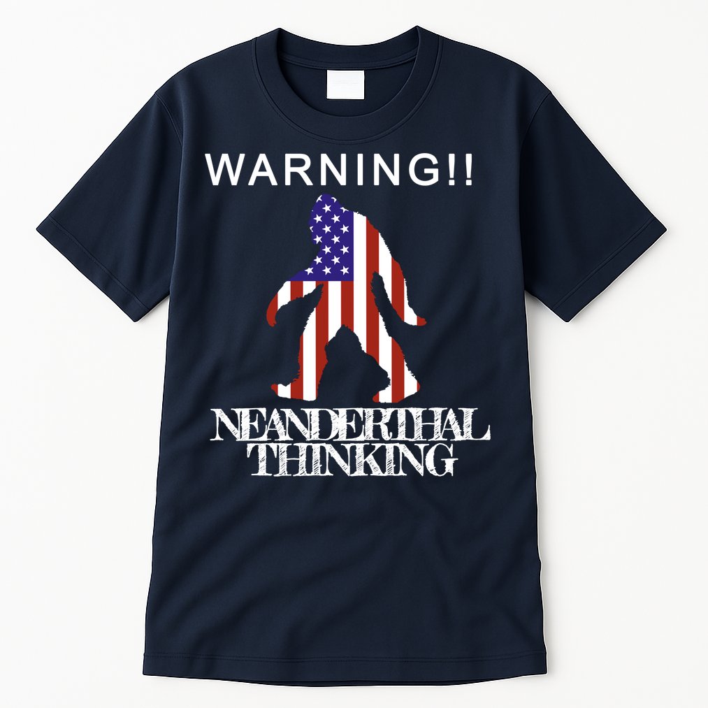 Warning Neanderthal Thinking Bigfoot Tall T-Shirt