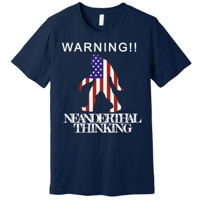 Warning Neanderthal Thinking Bigfoot Premium T-Shirt