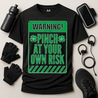 Warning Pinch At Your Own Risk Performance Shirt