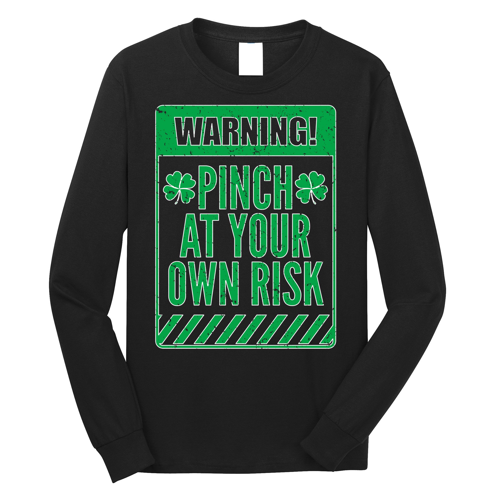 Warning Pinch At Your Own Risk Long Sleeve Shirt