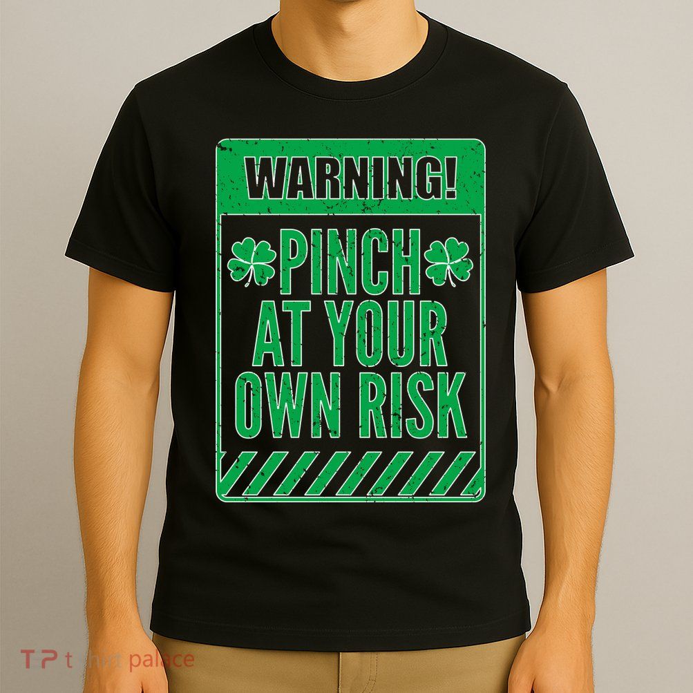 Warning Pinch At Your Own Risk T-Shirt