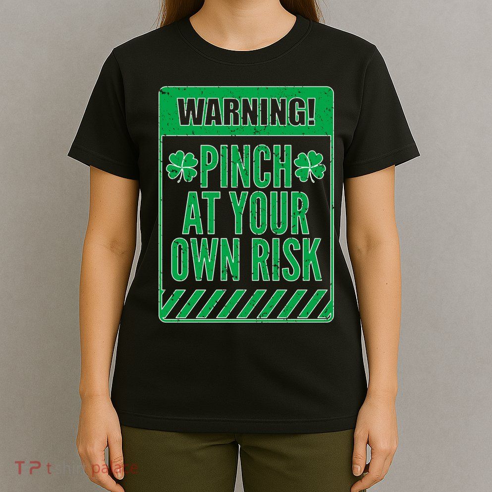 Warning Pinch At Your Own Risk T-Shirt