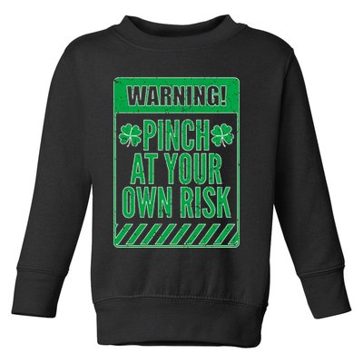 Warning Pinch At Your Own Risk Toddler Sweatshirt