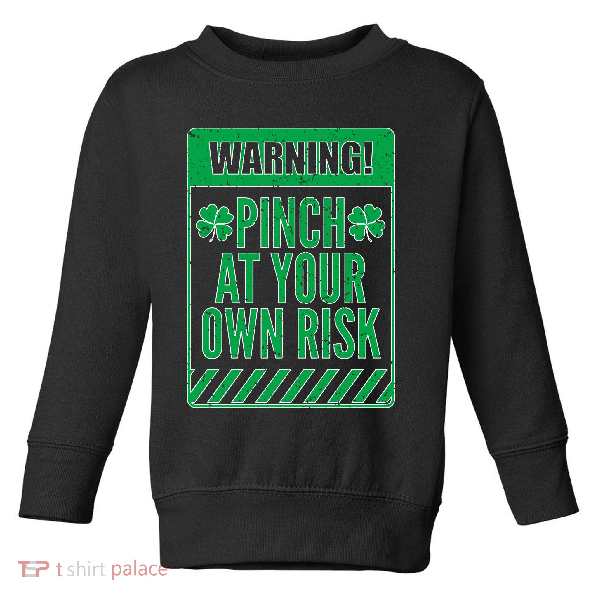 Warning Pinch At Your Own Risk Toddler Sweatshirt
