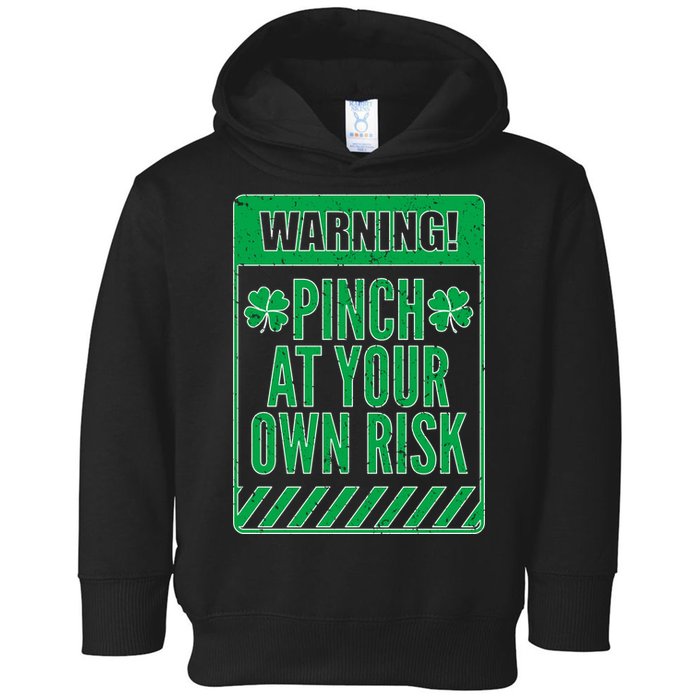 Warning Pinch At Your Own Risk Toddler Hoodie