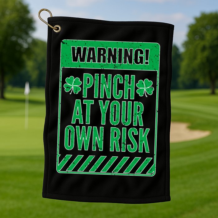 Warning Pinch At Your Own Risk Golf Towel