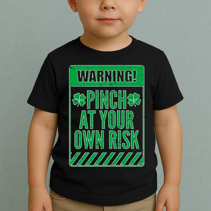 Warning Pinch At Your Own Risk Toddler T-Shirt