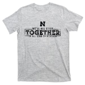 We’Ll All Stick Together In All Kinds Of Weather T-Shirt