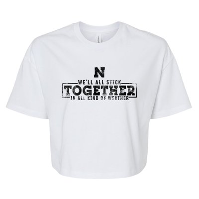 We’Ll All Stick Together In All Kinds Of Weather Bella+Canvas Jersey Crop Tee