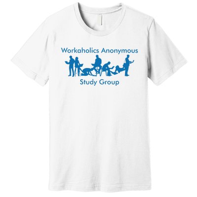 Workaholics Anonymous Study Group Premium T-Shirt