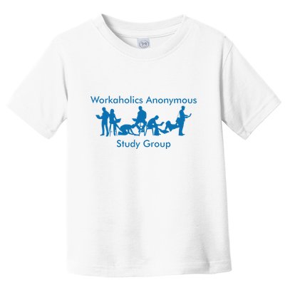 Workaholics Anonymous Study Group Toddler T-Shirt