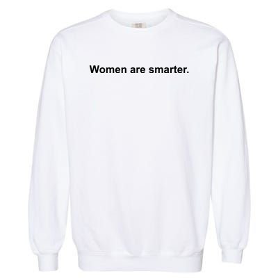 Women Are Smarter Garment-Dyed Sweatshirt