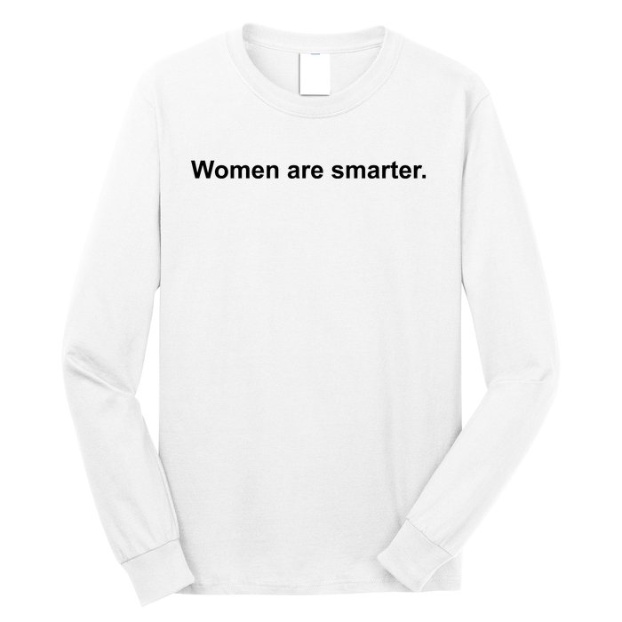 Women Are Smarter Long Sleeve Shirt