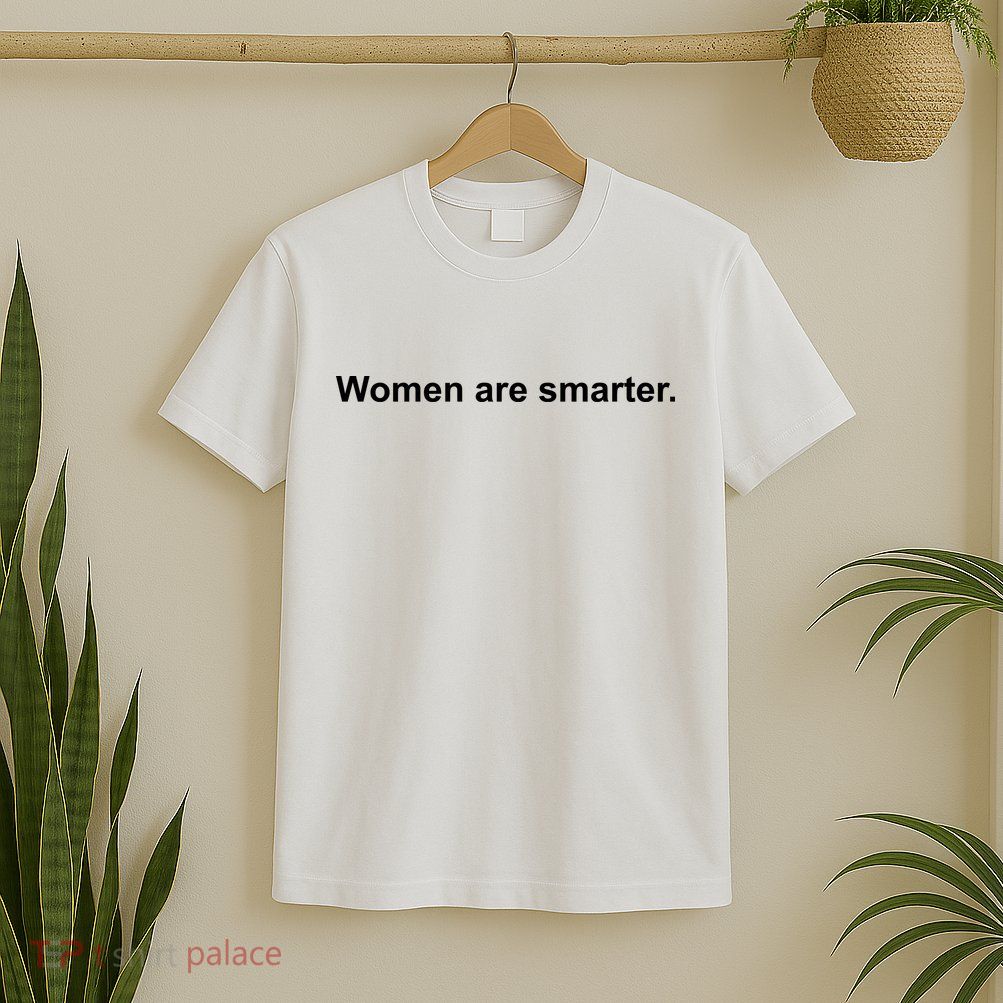 Women Are Smarter T-Shirt