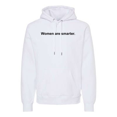 Women Are Smarter Premium Hoodie