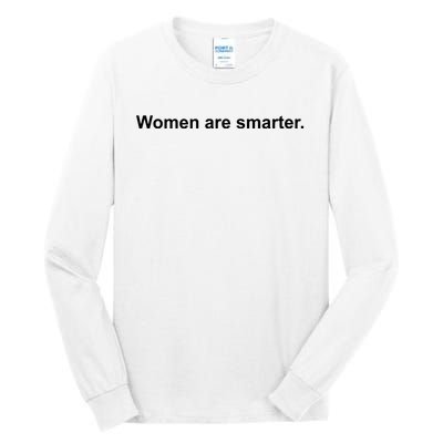 Women Are Smarter Tall Long Sleeve T-Shirt